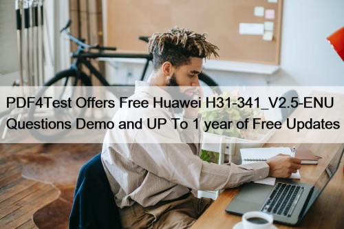 PDF4Test Offers Free Huawei H31-341_V2.5-ENU Questions Demo and ...