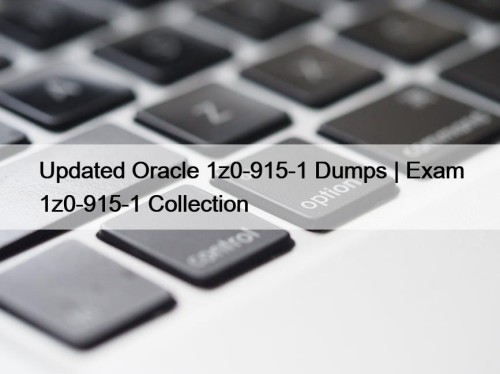 Updated Oracle 1z0-915-1 Dumps | Exam 1z0-915-1 Collection